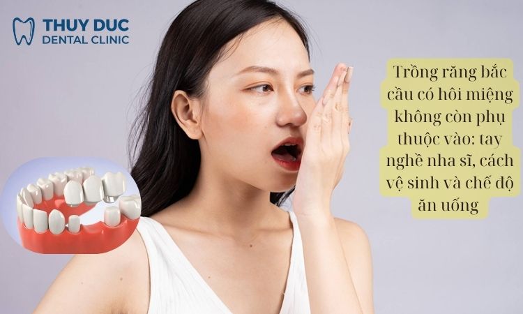 3. Trồng răng bắc cầu có gây hôi miệng không? 1 3. Trồng răng bắc cầu có gây hôi miệng không? 1